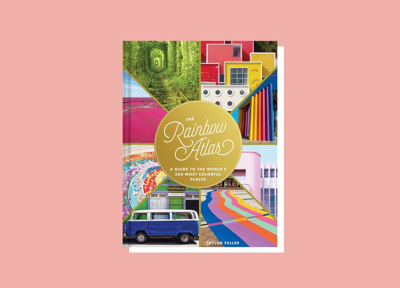cover of The Rainbow Atlas: A Guide to the World’s 500 Most Colorful Places by Taylor Fuller