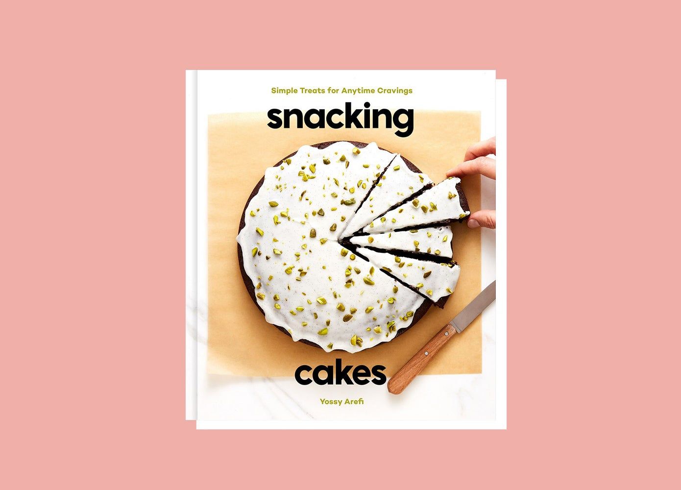 cover of Snacking Cakes: Simple Treats for Anytime Cravings by Yossy Arefi