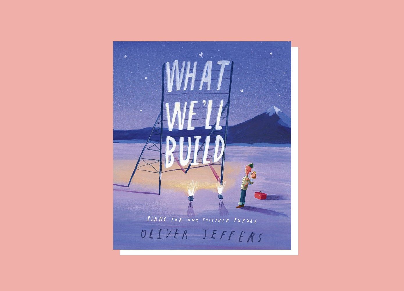 cover of What We’ll Build: Plans for Our Future Together by Oliver Jeffers