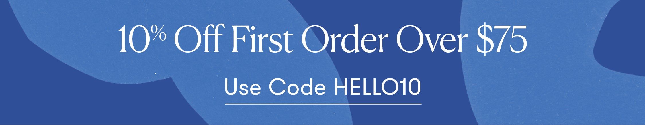 New Customers 10% Off First Order Over $75
