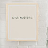 Nice Matters Art Print, Natural Frame - Art - 2