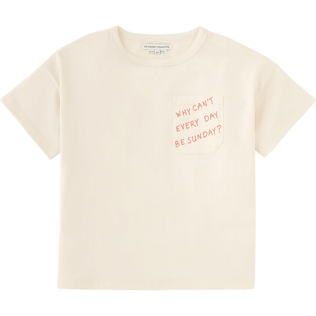 "Why Can't Every Day be Sunday?" T-Shirt, Pampas White