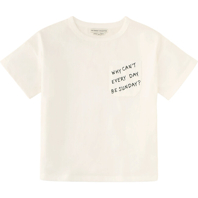 "Why Can't Every Day be Sunday?" T-Shirt, Bright White