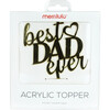 Best Dad Ever Acrylic Topper, Gold - Party Accessories - 1 - thumbnail