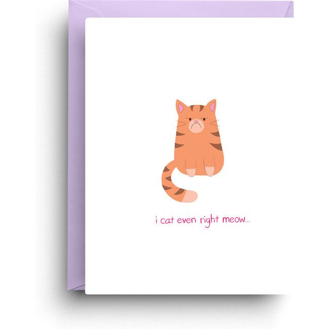 I Cat Even Right Meow Cat Card