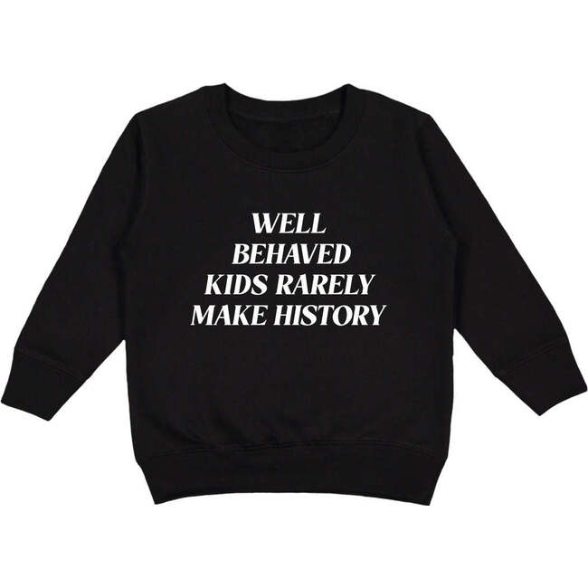 Well Behaved Kids Rarely Make History Kids Sweatshirt, Black