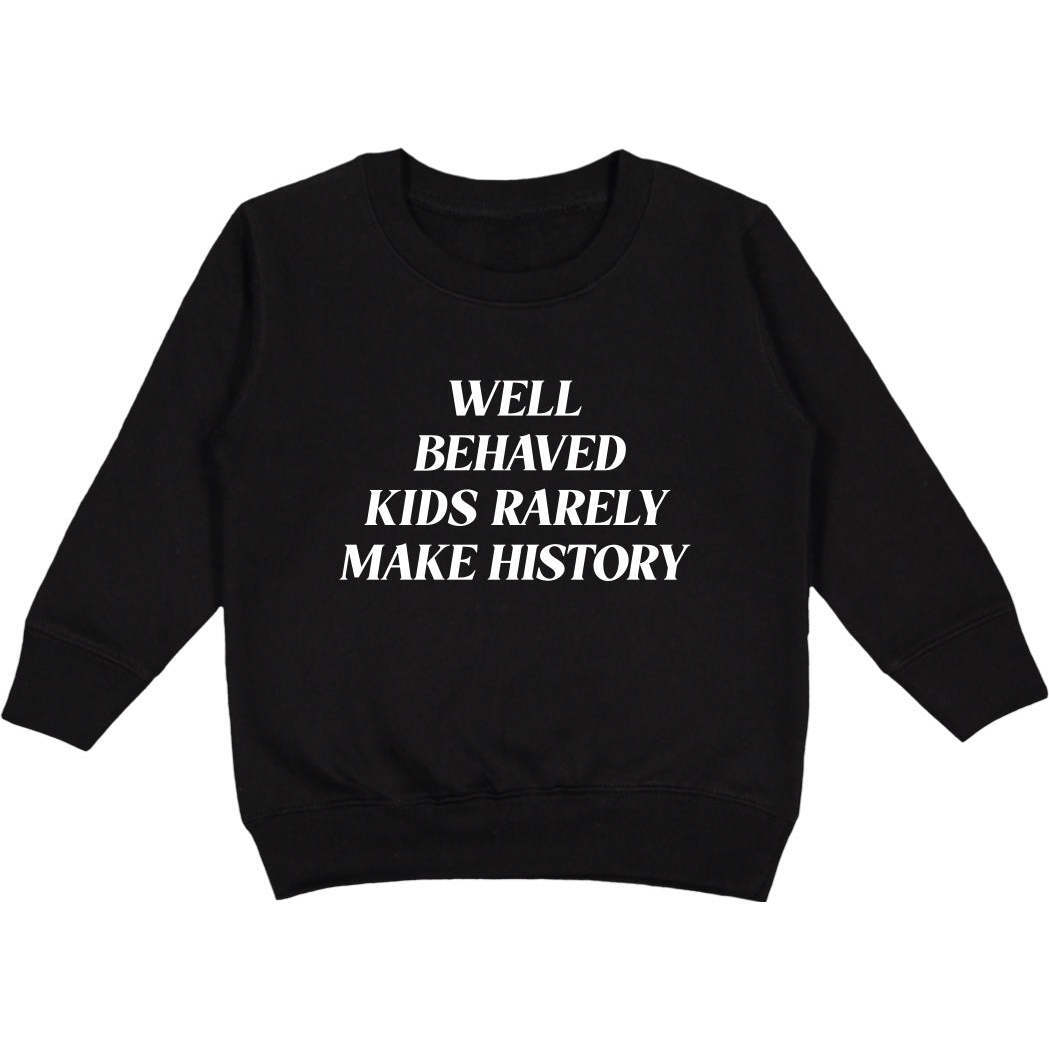 Well Behaved Kids Rarely Make History Kids Sweatshirt, Black - Sweatshirts - 1