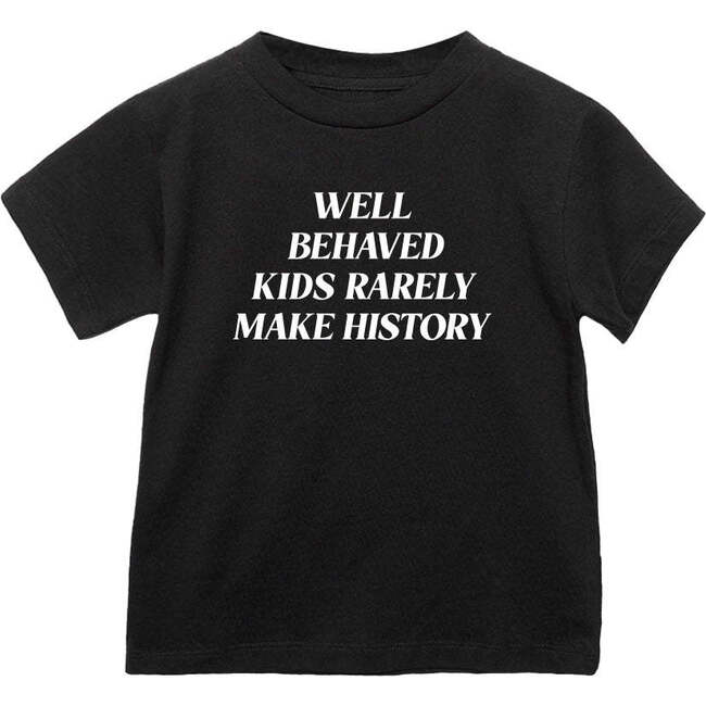 Well Behaved Kids Rarely Make History Kids T-shirt, Black