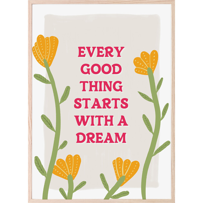 Every Good Thing Starts With A Dream Art Print