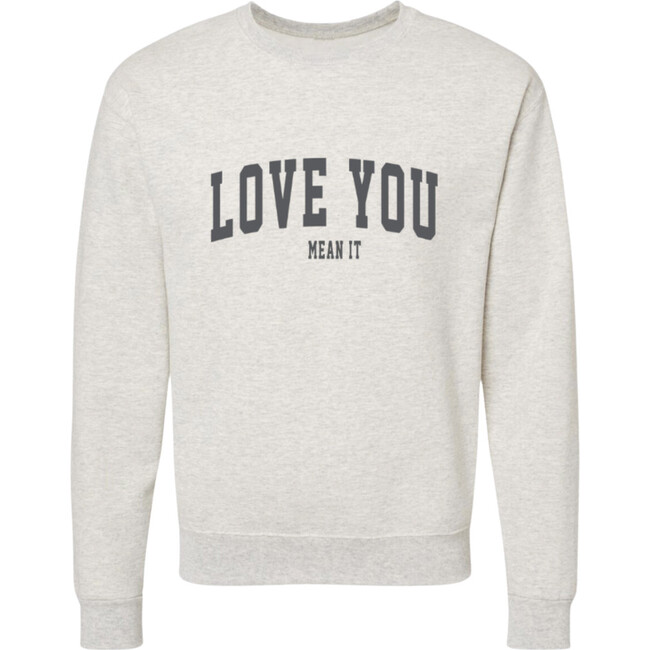 Love You Mean It Sweatshirt, Oatmeal