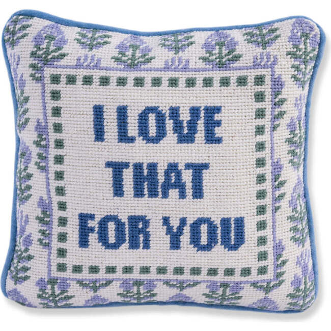 Love That for You Needlepoint Pillow