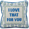 Love That for You Needlepoint Pillow - Decorative Pillows - 1 - thumbnail